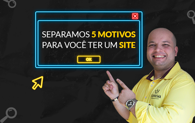 Separamos 5 motivos para você ter um site