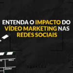 Conheça os 15 Benefícios do Vídeo Marketing Entenda O Impacto Do Video Marketing Nas Redes Sociais