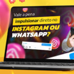 Vale A Pena Impulsionar Turbinar Publicacao Diretamente Pelo Instagram Ou Whatsapp Revelado