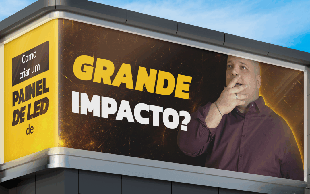 Como criar uma propaganda para painel de LED ou telão de grande impacto?