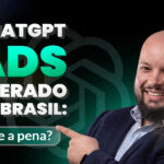 Chatgpt Ads Chegou No Brasil Anuncie Com Trafego Pago Na Ia