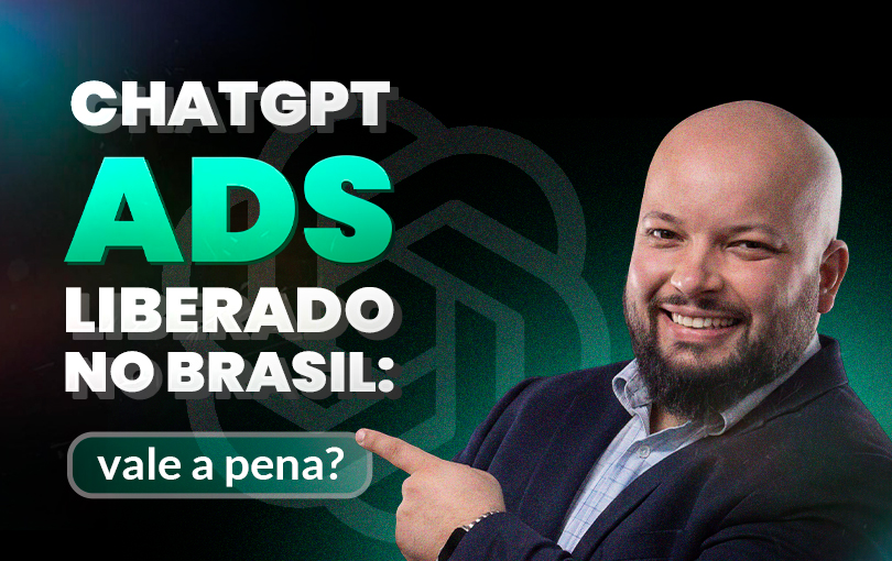 Chatgpt Ads chegou no Brasil: anuncie com tráfego pago na IA